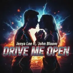 Jenya Lee ft. John Bloom — Drive Me Open