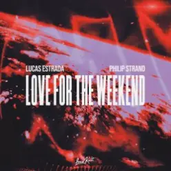 Lucas Estrada & Philip Strand — Love For The Weekend