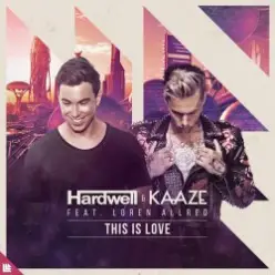 Hardwell, Kaaze, Loren Allred — This Is Love
