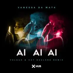 Vanessa da Mata & Felguk & Cat Dealers — Ai Ai Ai (Felguk & Cat Dealers Remix)