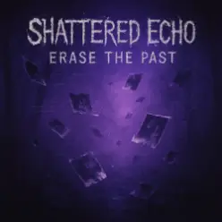 Shattered Echo — Erase The Past