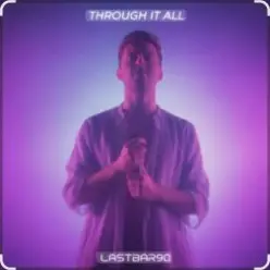 Lastbar90 — THROUGH IT ALL