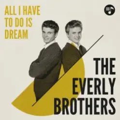 Everly Brothers — All I Have To Do Is Dream