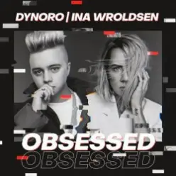 Dynoro & Ina Wroldsen — Obsessed
