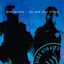 Dire Straits — You And Your Friend