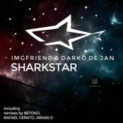 IMGFriend, Darko De Jan — Sharkstar (Arnas D Remix)