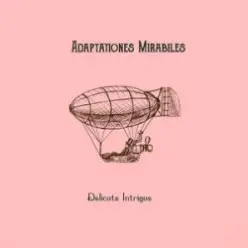Adaptationes Mirabiles — Delicate Intrigue