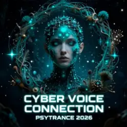 Cyber Voice — Connection Psy Trance 2026 (Mix)