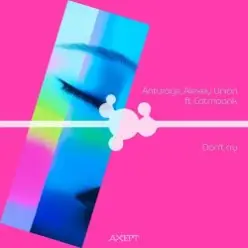 Anturage & Alexey Union & CATMOONK — Don't Cry (Extended Mix)