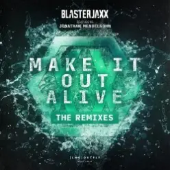 BlasterJaxx, Jonathan Mendelsohn — Make It Out Alive
