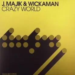 J Majik & Wickaman — Crazy World (Extended Mix)