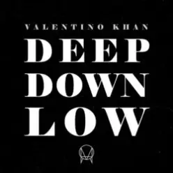 Valentino Khan — Deep Down Low