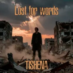 TISHENA — Lost for words