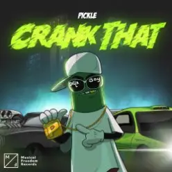 Pickle — Crank That