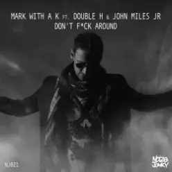 Mark With A K — Don't F__ck Around