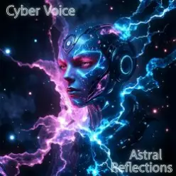 Cyber Voice — Astral Reflections (Mix)