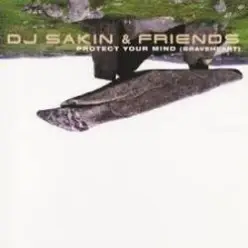 DJ Sakin & Friends — Protect Your Mind (Braveheart) (Vocal Radio Mix)