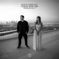 Martin Garrix feat. Jex — Told You So (Agents Of Time Remix)