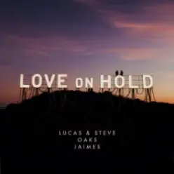Lucas & Steve & Oaks & Jaimes — Love On Hold