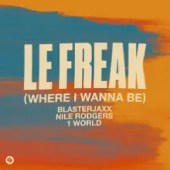 Blasterjaxx & NileRodgers & 1World — Le Freak (Where I Wanna Be)