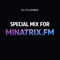Dj Plombir — Special mix for MINATRIX.FM