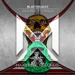 BlasterJaxx, Henao — Wild Ride